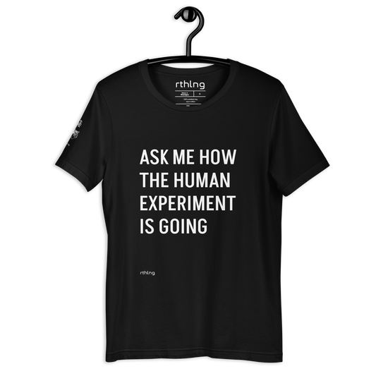 THE HUMAN EXPERIMENT Unisex t-shirt | Serious Yuks For Cynical Existentialists