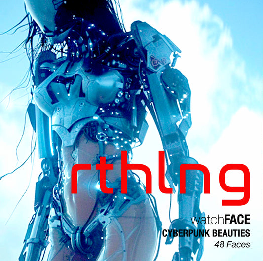 Time Glows Different : RTHLNG watchFACE: Cyber Punk Beauties