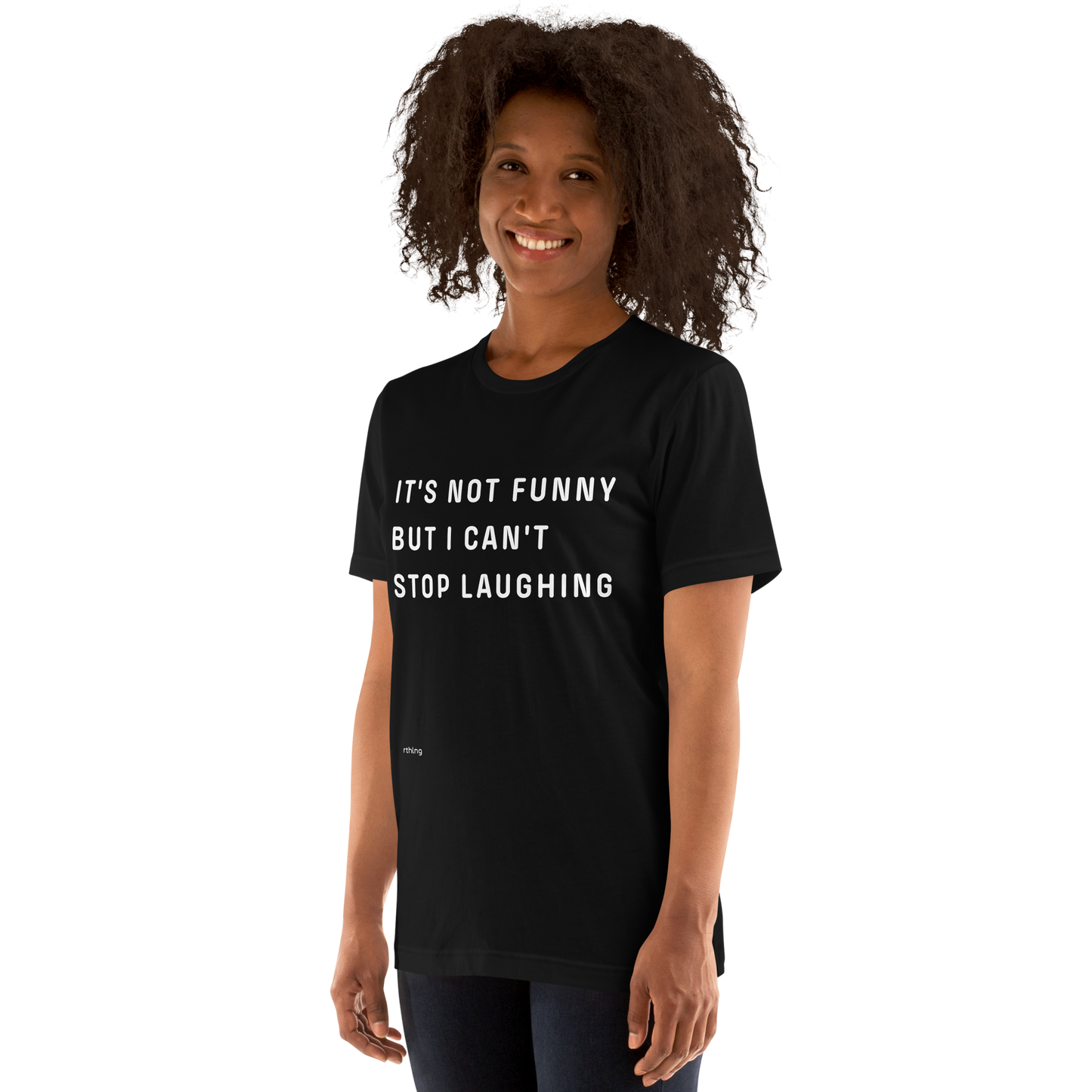 CAN'T STOP LAUGHING Unisex t-shirt Coping Mechanism, Made Wearable.