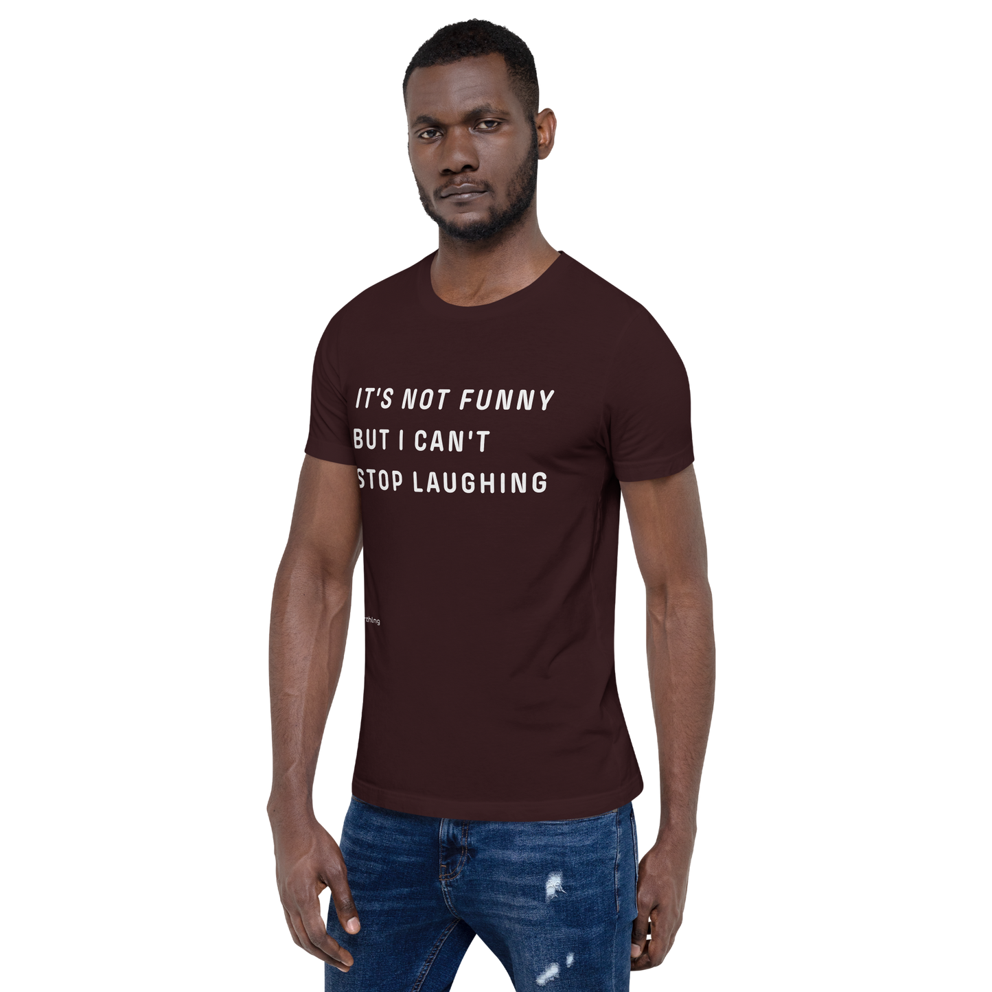 CAN'T STOP LAUGHING Unisex t-shirt Coping Mechanism, Made Wearable.